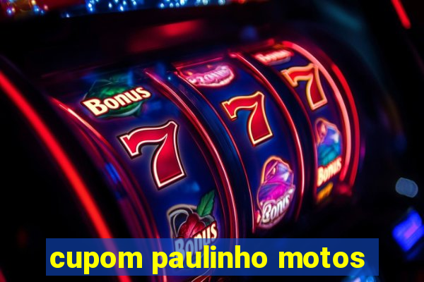 cupom paulinho motos